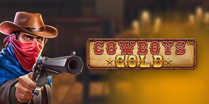 Langkah Mudah Maxwin Di Slot Cowboys Gold