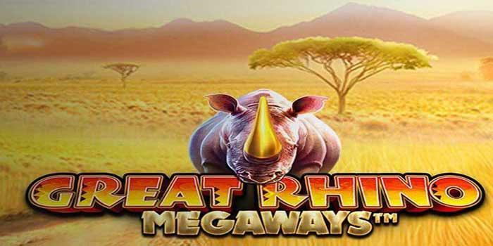 Cara Sukses Menang Besar di Slot Great Rhino Megaways