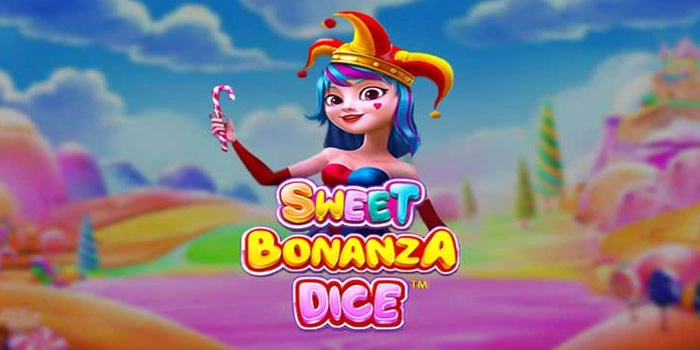 Panduan Lengkap Agar menang Di Slot Sweet Bonanza Dice