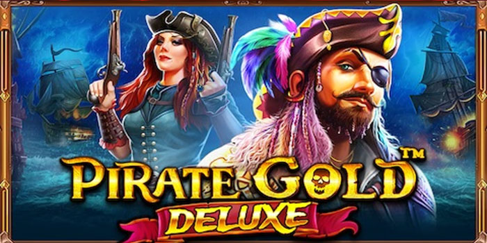 Cara Mudah Mendapatkan Jackpot Di Slot Pirate Gold Deluxe